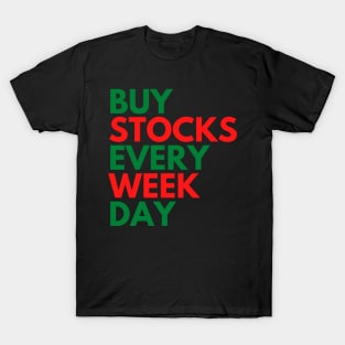 BUY STOCKS EVERY WEEK DAY! T-Shirt